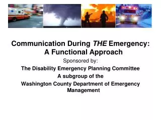 Communication During THE Emergency: A Functional Approach Sponsored by:
