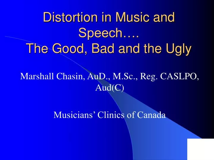 distortion in music and speech the good bad and the ugly
