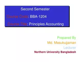 Second Semester Course Code : BBA-1204 Course Title : Principles Accounting