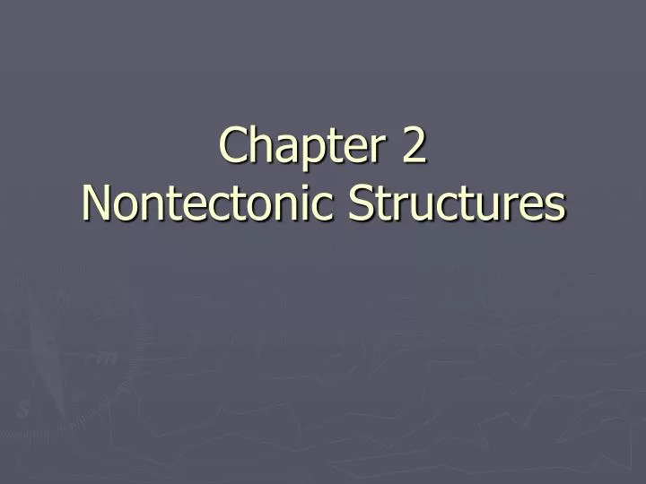 chapter 2 nontectonic structures