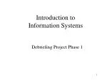 Information Systems Debriefing: Project Side Effects and Phase 2 Suggestions - slide 1