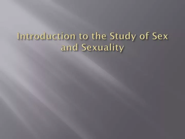introduction to the study of sex and sexuality