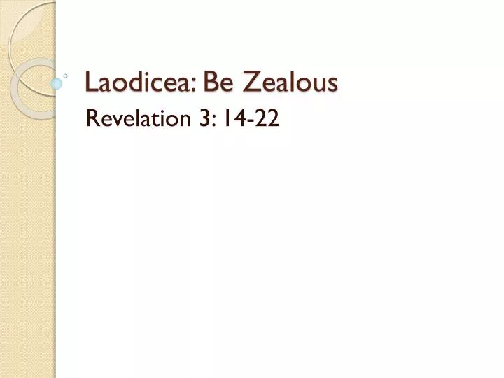 laodicea be zealous