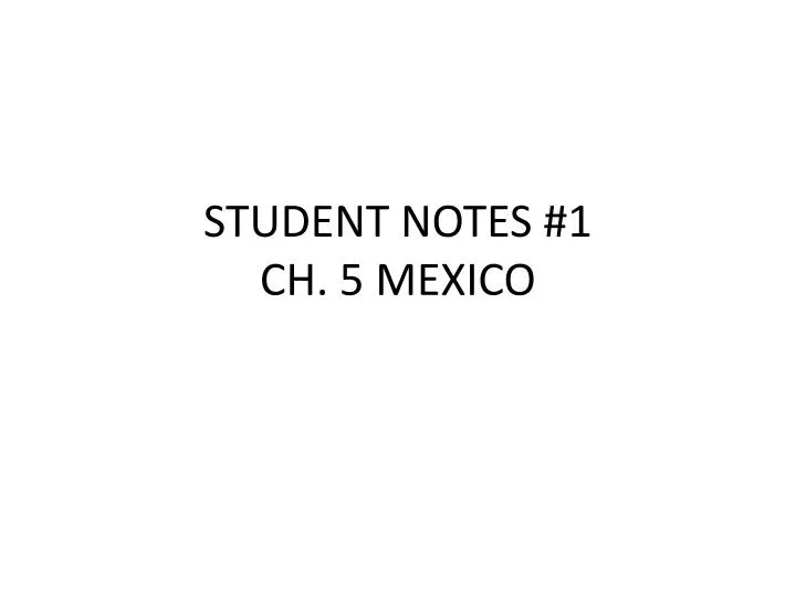 student notes 1 ch 5 mexico