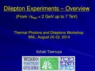 Thermal Photons and Dileptons Workshop BNL, August 20-22, 2014