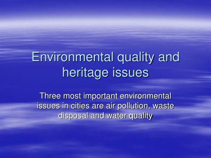 environmental quality and heritage issues