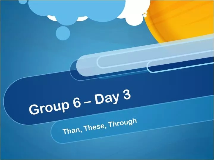 group 6 day 3