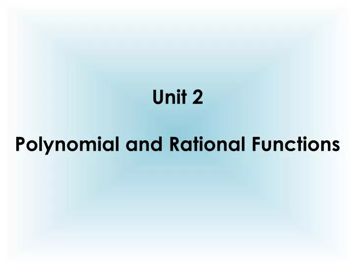 unit 2 polynomial and rational functions