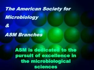 The American Society for Microbiology &amp; ASM Branches