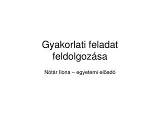 gyakorlati feladat feldolgoz sa