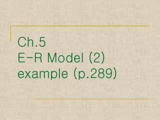 ch 5 e r model 2 example p 289