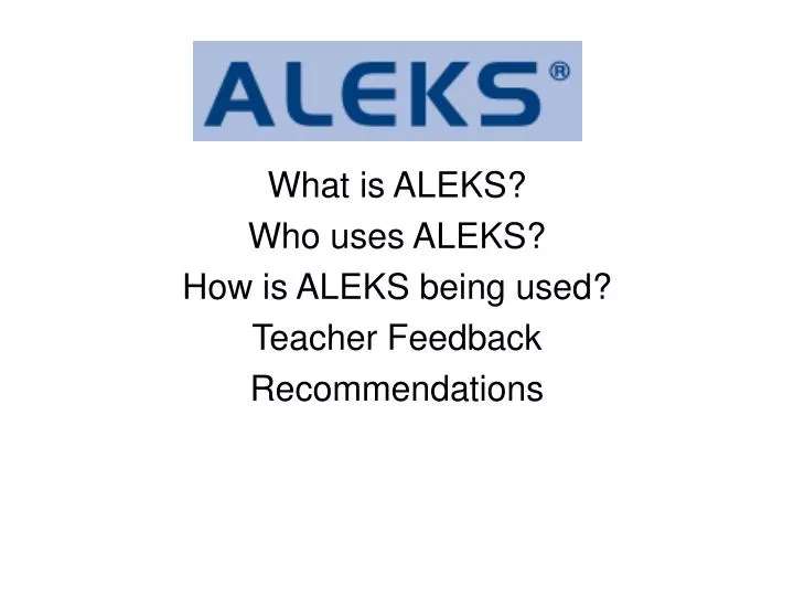 what is aleks who uses aleks how is aleks being used teacher feedback recommendations