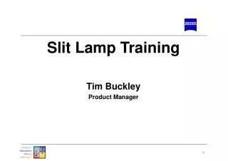 Slit Lamp Training Tim Buckley Product Manager