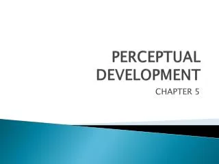 PERCEPTUAL DEVELOPMENT