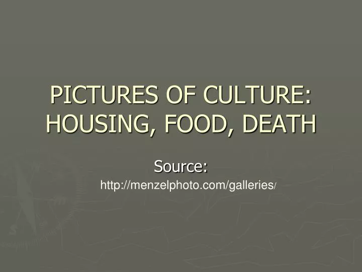 pictures of culture housing food death