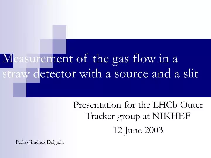 measurement of the gas flow in a straw detector with a source and a slit