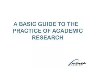 A BASIC GUIDE TO THE PRACTICE OF ACADEMIC RESEARCH