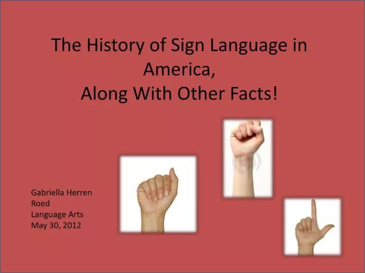 the history of sign language in america along with other facts
