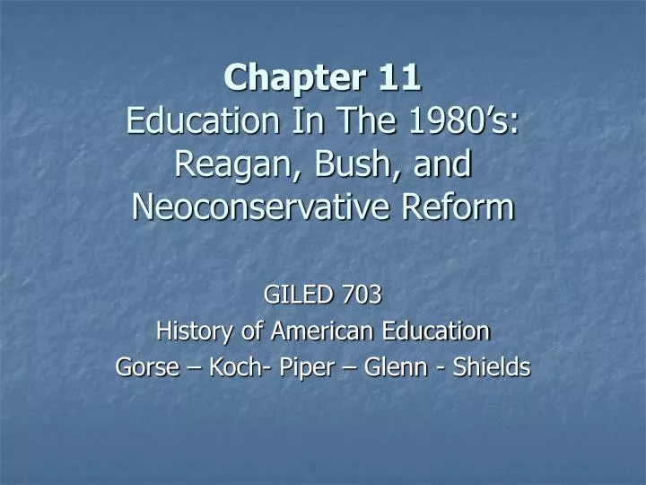 chapter 11 education in the 1980 s reagan bush and neoconservative reform