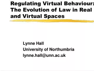Regulating Virtual Behaviour: The Evolution of Law in Real and Virtual Spaces