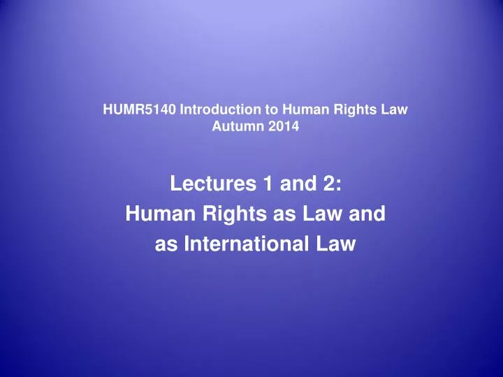 humr5140 introduction to human rights law autumn 2014