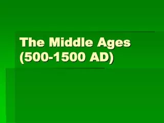 The Middle Ages (500-1500 AD)