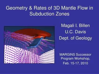 Geometry &amp; Rates of 3D Mantle Flow in Subduction Zones