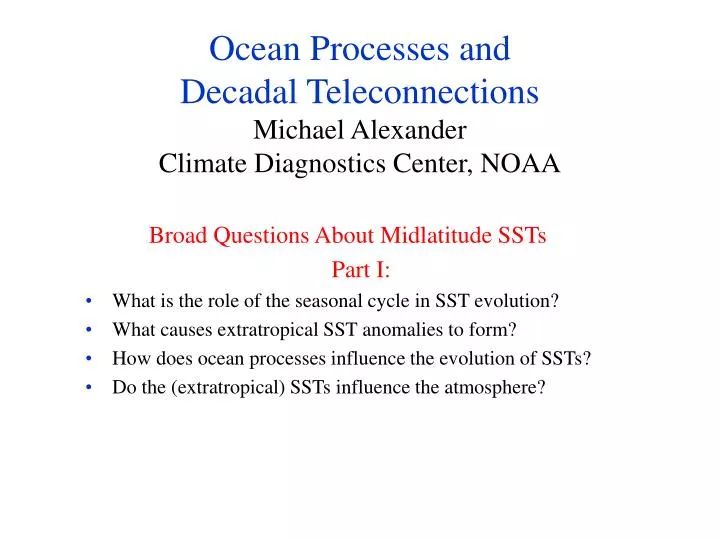 ocean processes and decadal teleconnections michael alexander climate diagnostics center noaa