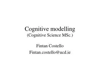 Cognitive modelling (Cognitive Science MSc.)
