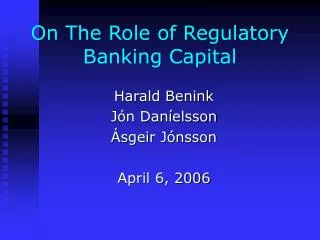 On The Role of Regulatory Banking Capital