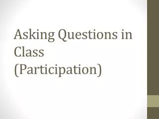 Asking Questions in Class (Participation)