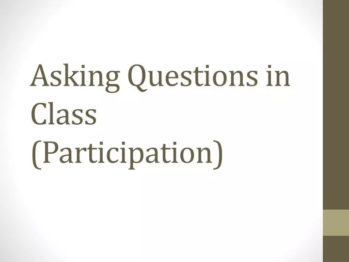 asking questions in class participation
