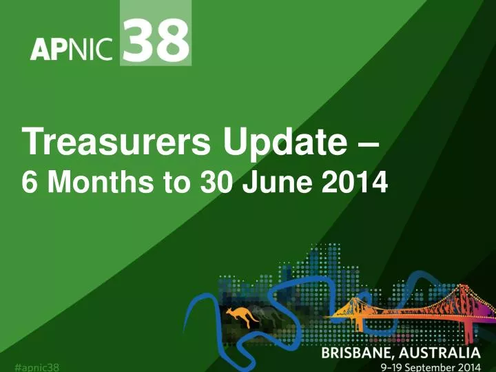 treasurers update 6 months to 30 june 2014