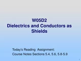 W05D2 Dielectrics and Conductors as Shields