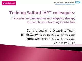 Salford Learning Disability Team Jill McGarry (Consultant Clinical Psychologist)
