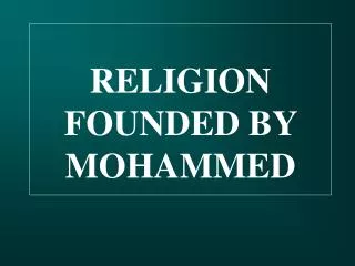 RELIGION FOUNDED BY MOHAMMED