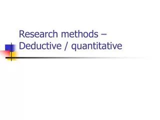 Research methods – Deductive / quantitative