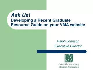 Ask Us! Developing a Recent Graduate Resource Guide on your VMA website
