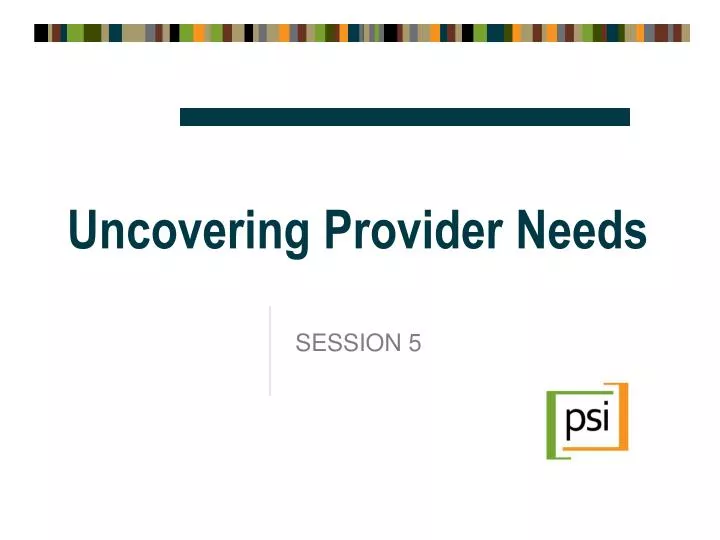 uncovering provider needs