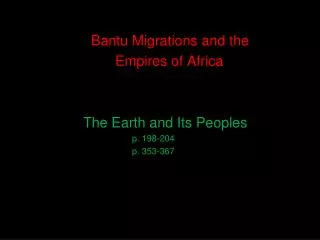 Bantu Migrations and the 				Empires of Africa The Earth and Its Peoples
