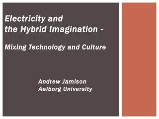 Electricity and the Hybrid Imagination - Mixing Technology and Culture