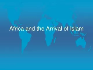 Africa and the Arrival of Islam