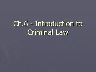 Ch.6 - Introduction to Criminal Law