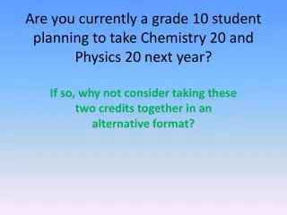 Are you currently a grade 10 student planning to take Chemistry 20 and Physics 20 next year?