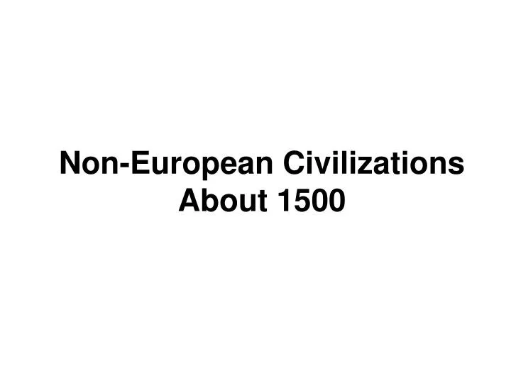 non european civilizations about 1500