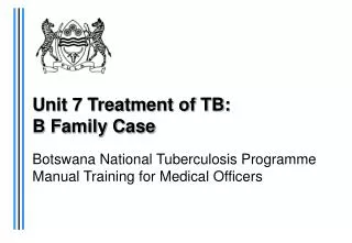 Unit 7 Treatment of TB: B Family Case