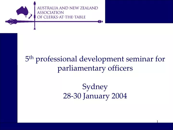 5 th professional development seminar for parliamentary officers sydney 28 30 january 2004