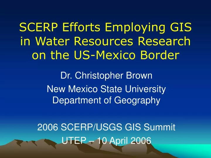 scerp efforts employing gis in water resources research on the us mexico border