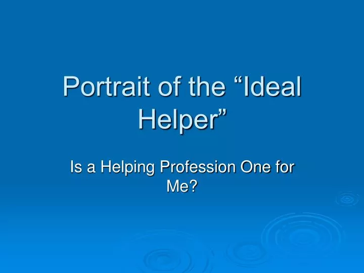 portrait of the ideal helper