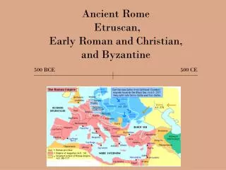 Ancient Rome Etruscan, Early Roman and Christian, and Byzantine 500 BCE 500 CE